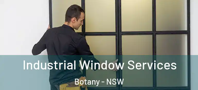 Industrial Window Services Botany - NSW