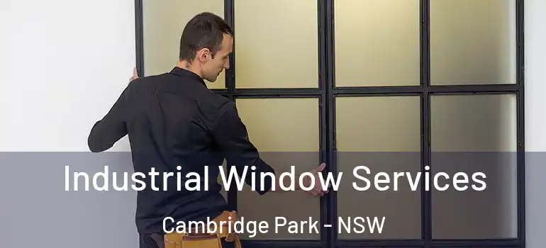  Industrial Window Services Cambridge Park - NSW