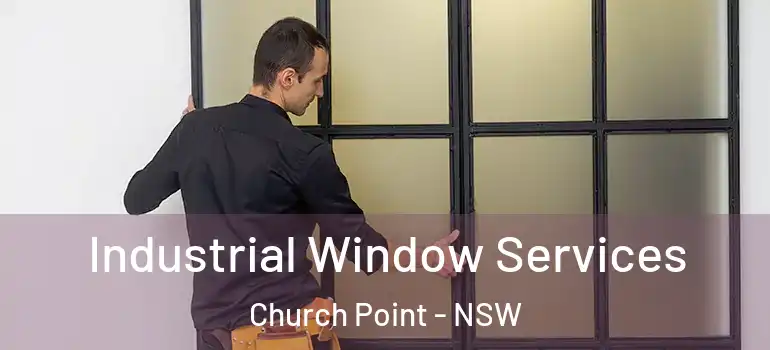 Industrial Window Services Church Point - NSW