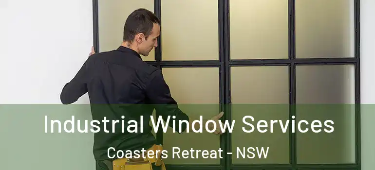 Industrial Window Services Coasters Retreat - NSW