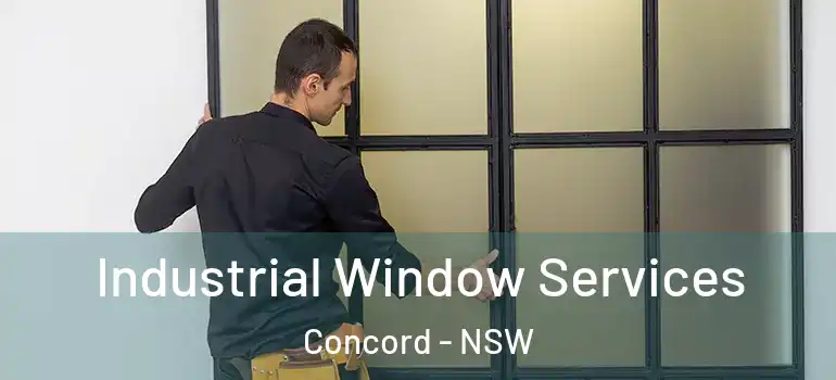 Industrial Window Services Concord - NSW