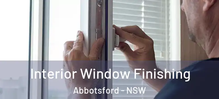  Interior Window Finishing Abbotsford - NSW