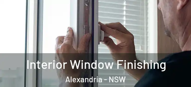 Interior Window Finishing Alexandria - NSW