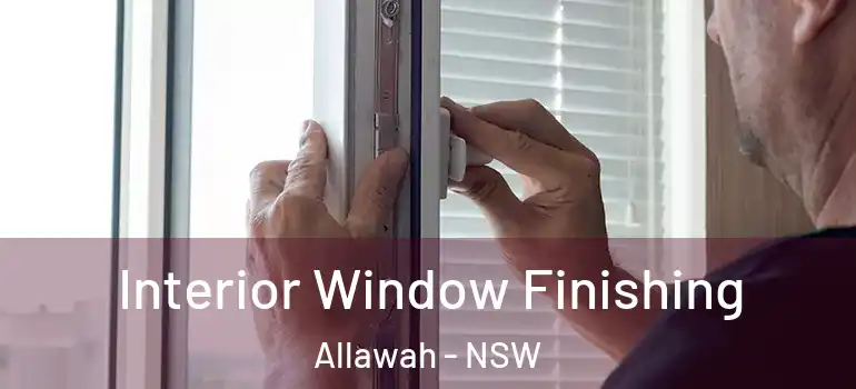  Interior Window Finishing Allawah - NSW