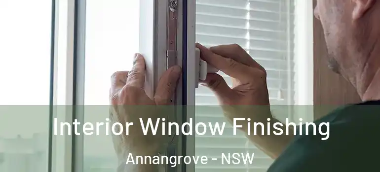 Interior Window Finishing Annangrove - NSW
