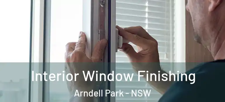  Interior Window Finishing Arndell Park - NSW