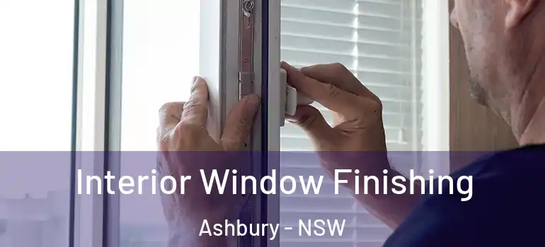Interior Window Finishing Ashbury - NSW