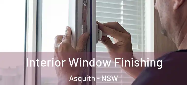  Interior Window Finishing Asquith - NSW