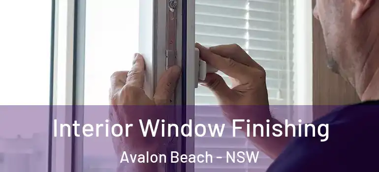 Interior Window Finishing Avalon Beach - NSW