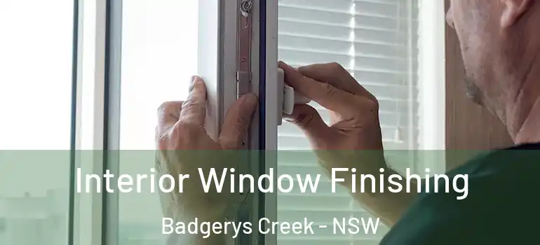 Interior Window Finishing Badgerys Creek - NSW