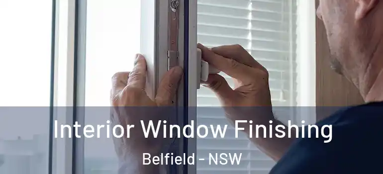  Interior Window Finishing Belfield - NSW