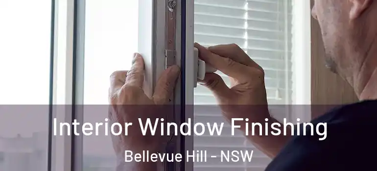 Interior Window Finishing Bellevue Hill - NSW