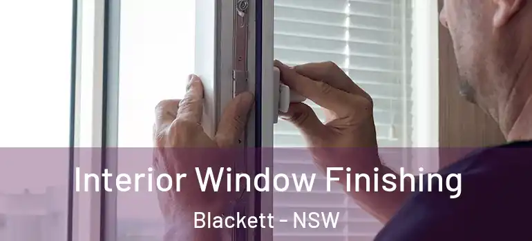  Interior Window Finishing Blackett - NSW