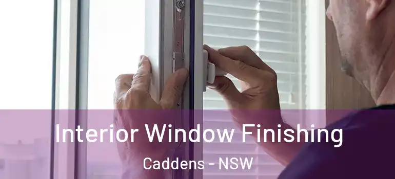 Interior Window Finishing Caddens - NSW