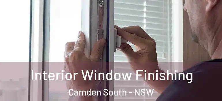 Interior Window Finishing Camden South - NSW