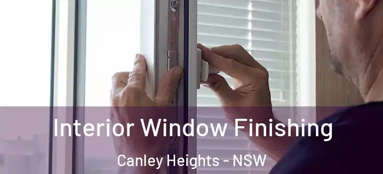  Interior Window Finishing Canley Heights - NSW