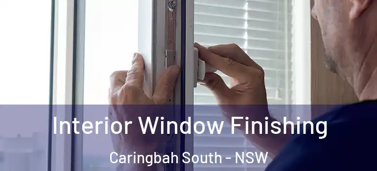 Interior Window Finishing Caringbah South - NSW