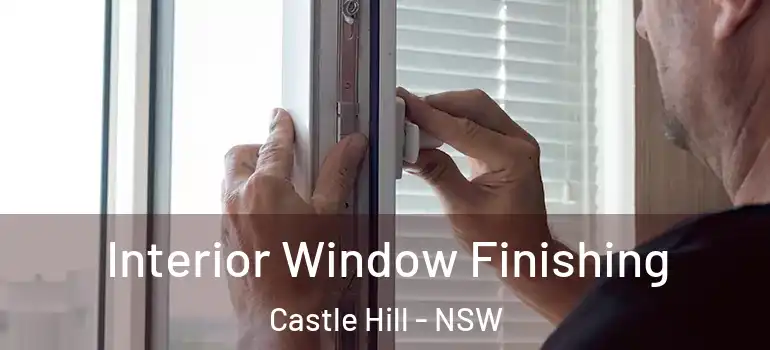 Interior Window Finishing Castle Hill - NSW