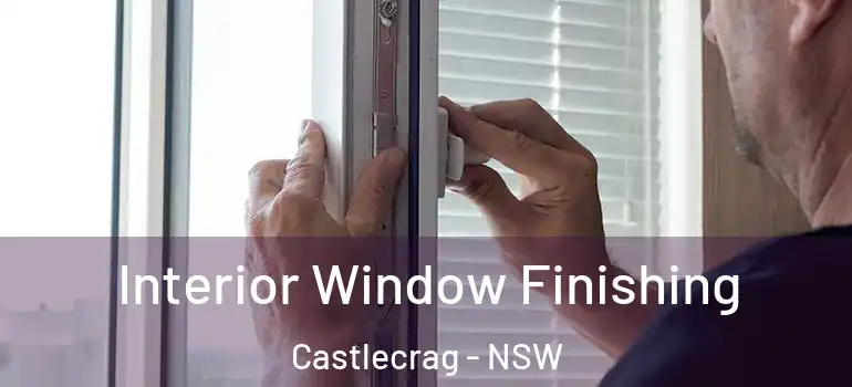  Interior Window Finishing Castlecrag - NSW