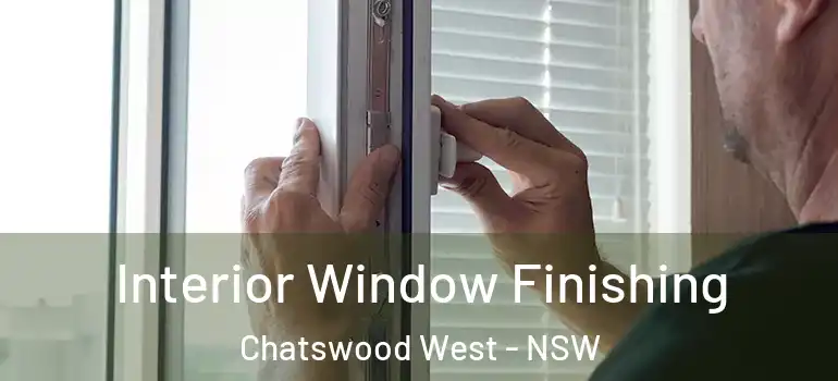  Interior Window Finishing Chatswood West - NSW