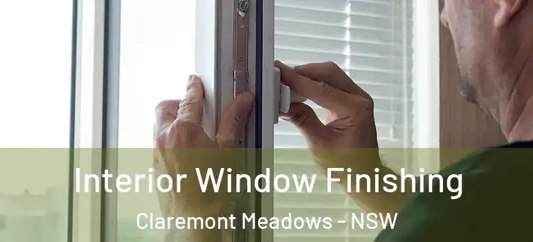 Interior Window Finishing Claremont Meadows - NSW