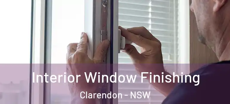 Interior Window Finishing Clarendon - NSW