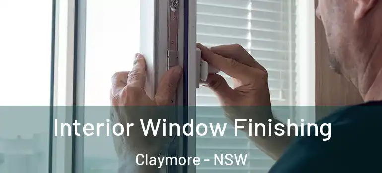 Interior Window Finishing Claymore - NSW
