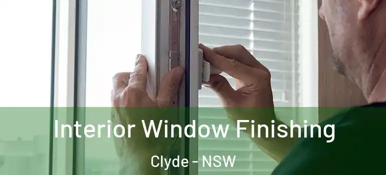 Interior Window Finishing Clyde - NSW