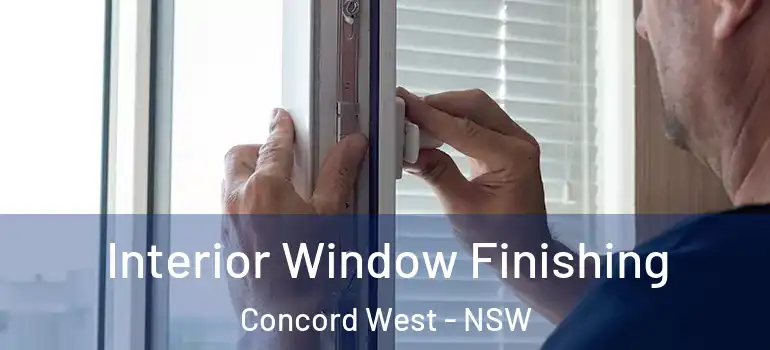 Interior Window Finishing Concord West - NSW