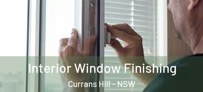 Interior Window Finishing Currans Hill - NSW