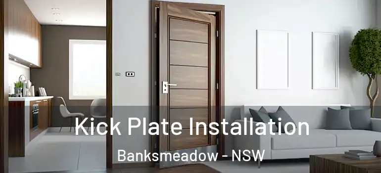 Kick Plate Installation Banksmeadow - NSW
