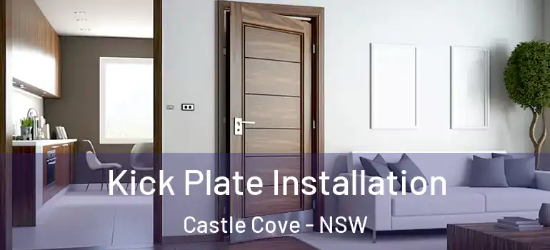 Kick Plate Installation Castle Cove - NSW