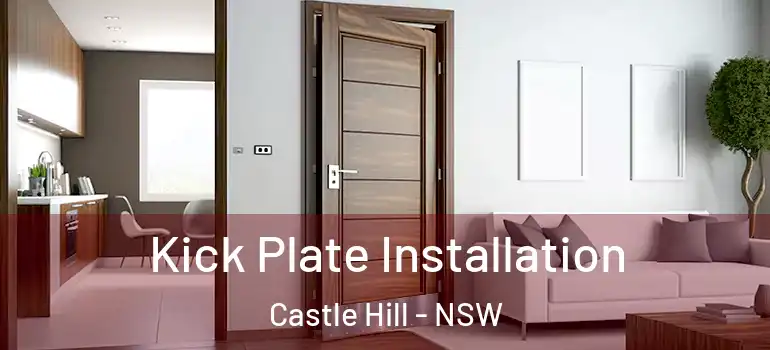 Kick Plate Installation Castle Hill - NSW