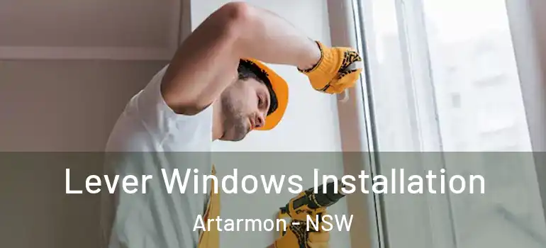 Lever Windows Installation Artarmon - NSW