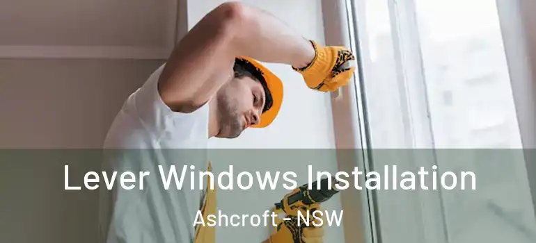 Lever Windows Installation Ashcroft - NSW
