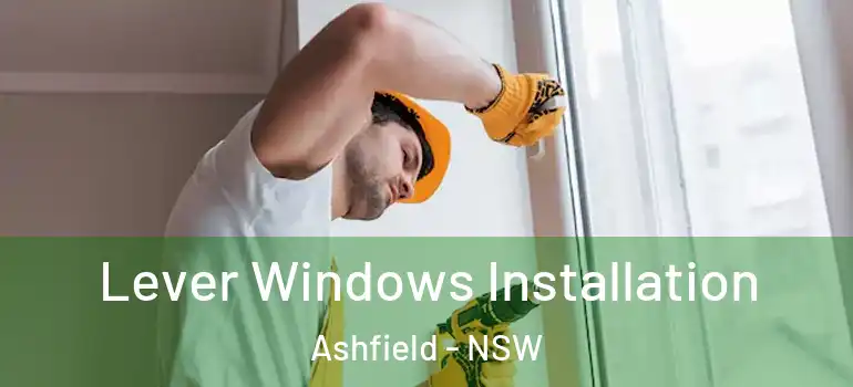 Lever Windows Installation Ashfield - NSW
