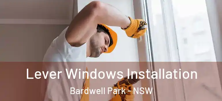 Lever Windows Installation Bardwell Park - NSW