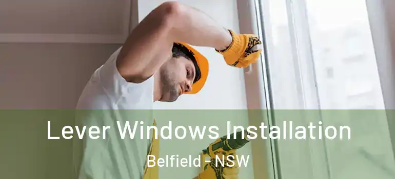 Lever Windows Installation Belfield - NSW