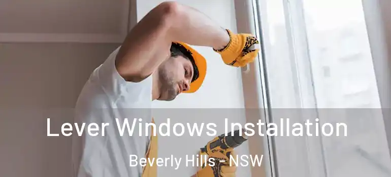 Lever Windows Installation Beverly Hills - NSW