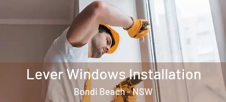 Lever Windows Installation Bondi Beach - NSW