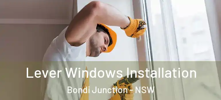 Lever Windows Installation Bondi Junction - NSW