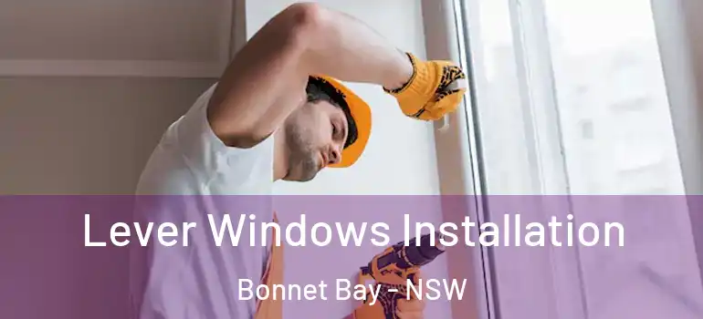 Lever Windows Installation Bonnet Bay - NSW