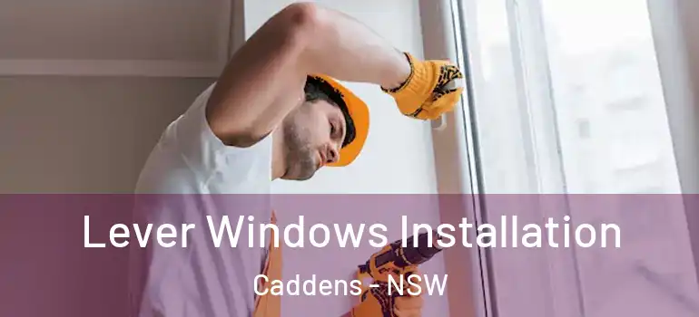 Lever Windows Installation Caddens - NSW