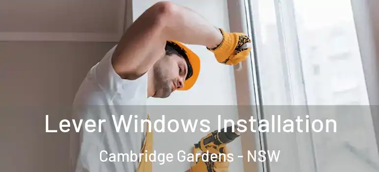 Lever Windows Installation Cambridge Gardens - NSW