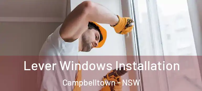 Lever Windows Installation Campbelltown - NSW