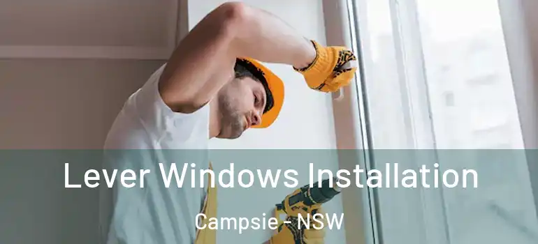 Lever Windows Installation Campsie - NSW