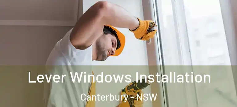 Lever Windows Installation Canterbury - NSW
