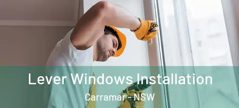 Lever Windows Installation Carramar - NSW