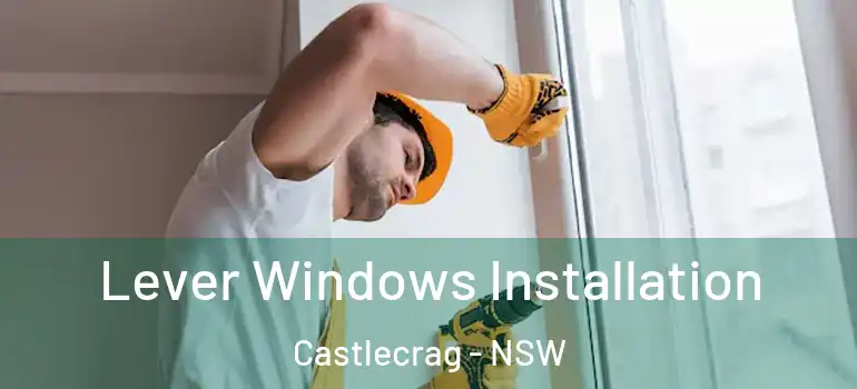 Lever Windows Installation Castlecrag - NSW