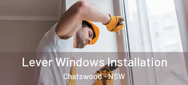 Lever Windows Installation Chatswood - NSW